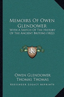 Memoirs Of Owen Glendower: With A Sketch Of The History Of The Ancient Britons (1822)