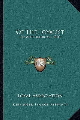 Of The Loyalist: Or Anti-Radical (1820)