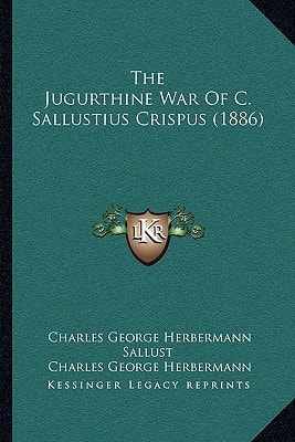 The Jugurthine War Of C. Sallustius Crispus (1886)