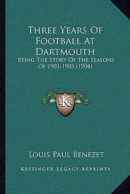 Three Years Of Football At Dartmouth: Being The Story Of The Seasons Of 1901-1903 (1904)