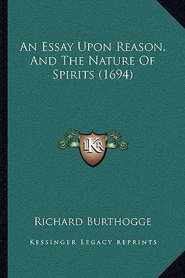 An Essay Upon Reason, And The Nature Of Spirits (1694)