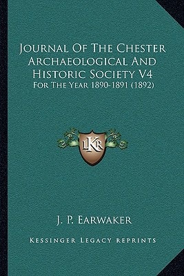 Journal Of The Chester Archaeological And Historic Society V4: For The Year 1890-1891 (1892)