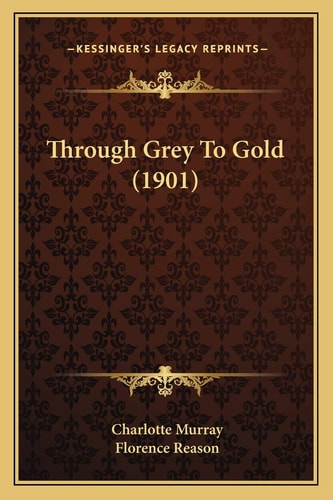 Through Grey To Gold (1901)