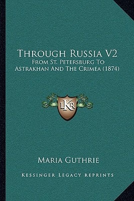 Through Russia V2: From St. Petersburg To Astrakhan And The Crimea (1874)