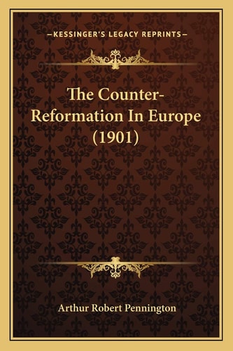 The Counter-Reformation In Europe (1901)
