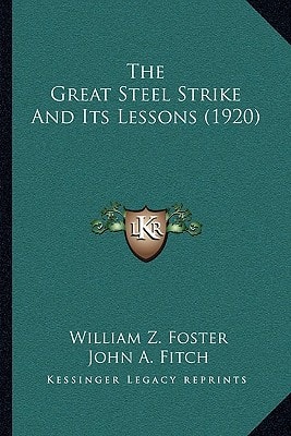 The Great Steel Strike And Its Lessons (1920)