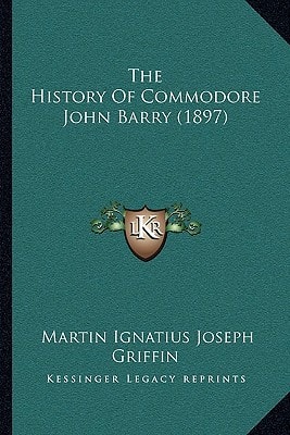 The History of Commodore John Barry (1897)