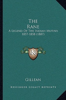 The Rane: A Legend Of The Indian Mutiny, 1857-1858 (1887)