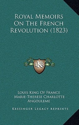 Royal Memoirs On The French Revolution (1823)