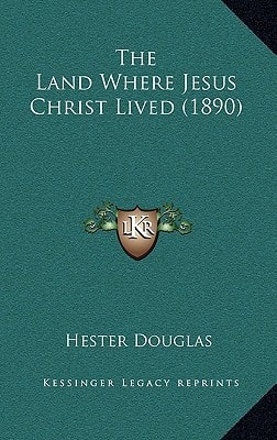 The Land Where Jesus Christ Lived (1890)