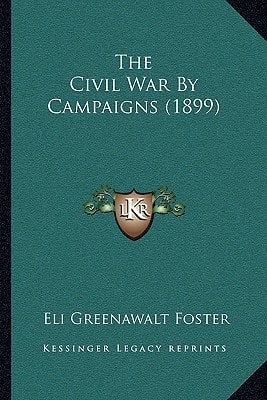 The Civil War By Campaigns (1899)