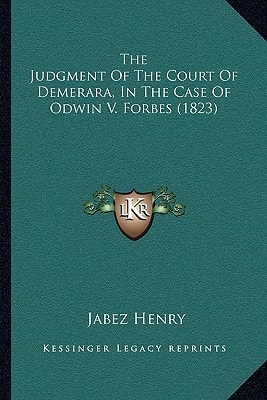 The Judgment Of The Court Of Demerara, In The Case Of Odwin V. Forbes (1823)