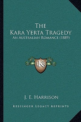 The Kara Yerta Tragedy: An Australian Romance (1889)