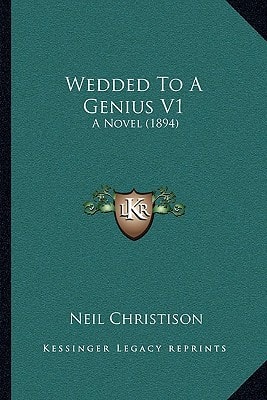 Wedded To A Genius V1: A Novel (1894)