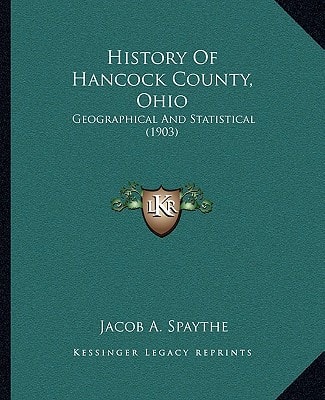 History Of Hancock County, Ohio: Geographical And Statistical (1903)