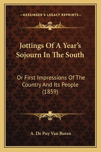 Jottings Of A Year’s Sojourn In The South: Or First Impressions Of The Country And Its People (1859)