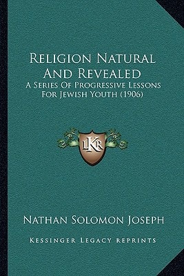 Religion Natural And Revealed: A Series Of Progressive Lessons For Jewish Youth (1906)