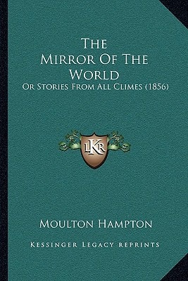 The Mirror Of The World: Or Stories From All Climes (1856)