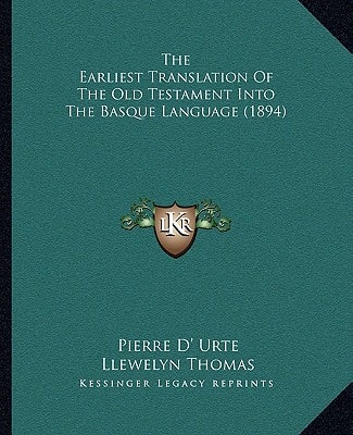 The Earliest Translation Of The Old Testament Into The Basque Language (1894)