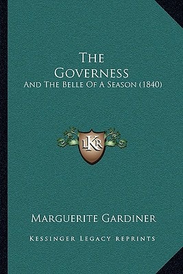 The Governess: And The Belle Of A Season (1840)