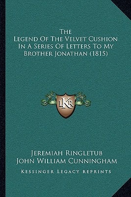 The Legend Of The Velvet Cushion In A Series Of Letters To My Brother Jonathan (1815)