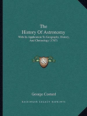 The History Of Astronomy: With Its Application To Geography, History, And Chronology (1767)
