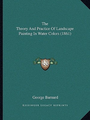 The Theory And Practice Of Landscape Painting In Water Colors (1861)