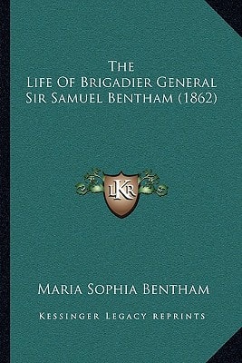 The Life Of Brigadier General Sir Samuel Bentham (1862)