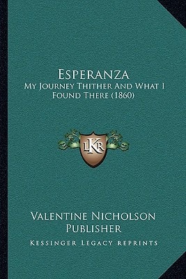 Esperanza: My Journey Thither And What I Found There (1860)