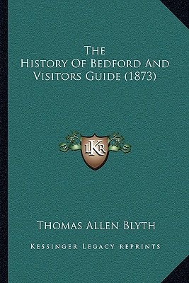 The History Of Bedford And Visitors Guide (1873)
