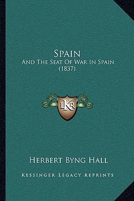 Spain: And The Seat Of War In Spain (1837)