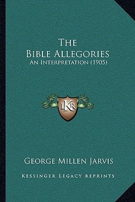 The Bible Allegories: An Interpretation (1905)