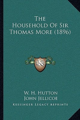 The Household Of Sir Thomas More (1896)
