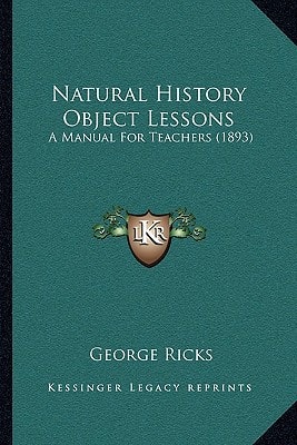 Natural History Object Lessons: A Manual For Teachers (1893)