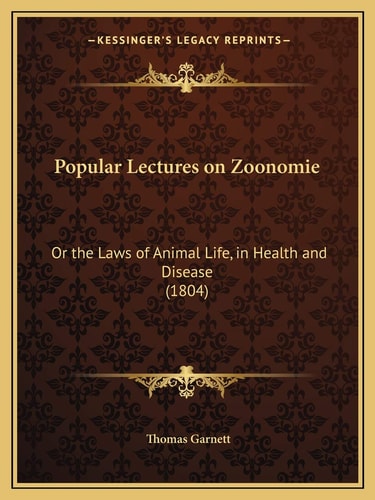 Popular Lectures on Zoonomie: Or the Laws of Animal Life, in Health and Disease (1804)