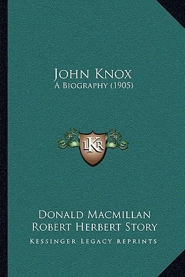 John Knox: A Biography (1905)