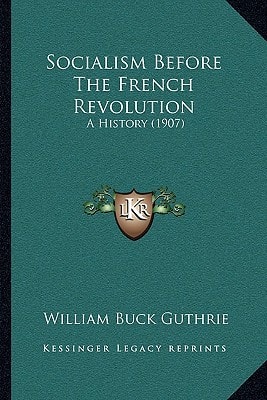 Socialism Before The French Revolution: A History (1907)