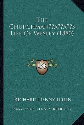 The Churchman’s Life Of Wesley (1880)