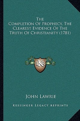 The Completion Of Prophecy, The Clearest Evidence Of The Truth Of Christianity (1781)