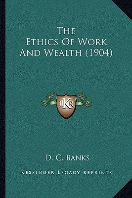 The Ethics Of Work And Wealth (1904)