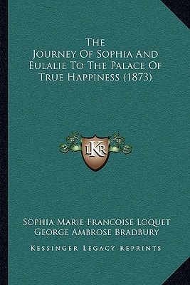 The Journey Of Sophia And Eulalie To The Palace Of True Happiness (1873)