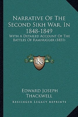 Narrative Of The Second Sikh War, In 1848-1849: With A Detailed Account Of The Battles Of Ramnugger (1851)