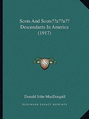 Scots And Scots’ Descendants In America (1917)