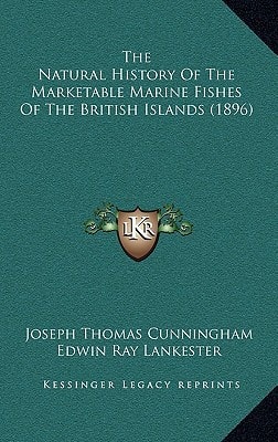 The Natural History Of The Marketable Marine Fishes Of The British Islands (1896)