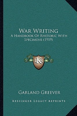 War Writing: A Handbook Of Rhetoric With Specimens (1919)