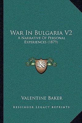 War In Bulgaria V2: A Narrative Of Personal Experiences (1879)