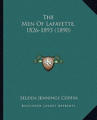 The Men Of Lafayette, 1826-1893 (1890)