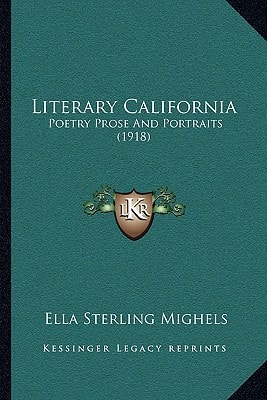 Literary California: Poetry Prose And Portraits (1918)