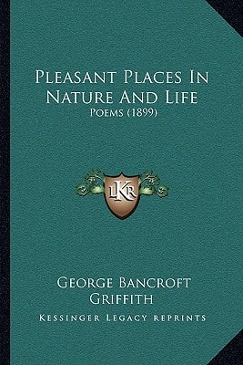 Pleasant Places In Nature And Life: Poems (1899)