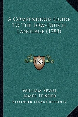 A Compendious Guide To The Low-Dutch Language (1783)